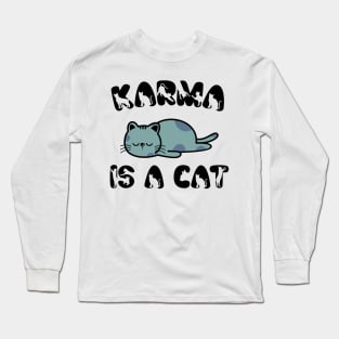 Karma Is A Cat v2 Long Sleeve T-Shirt